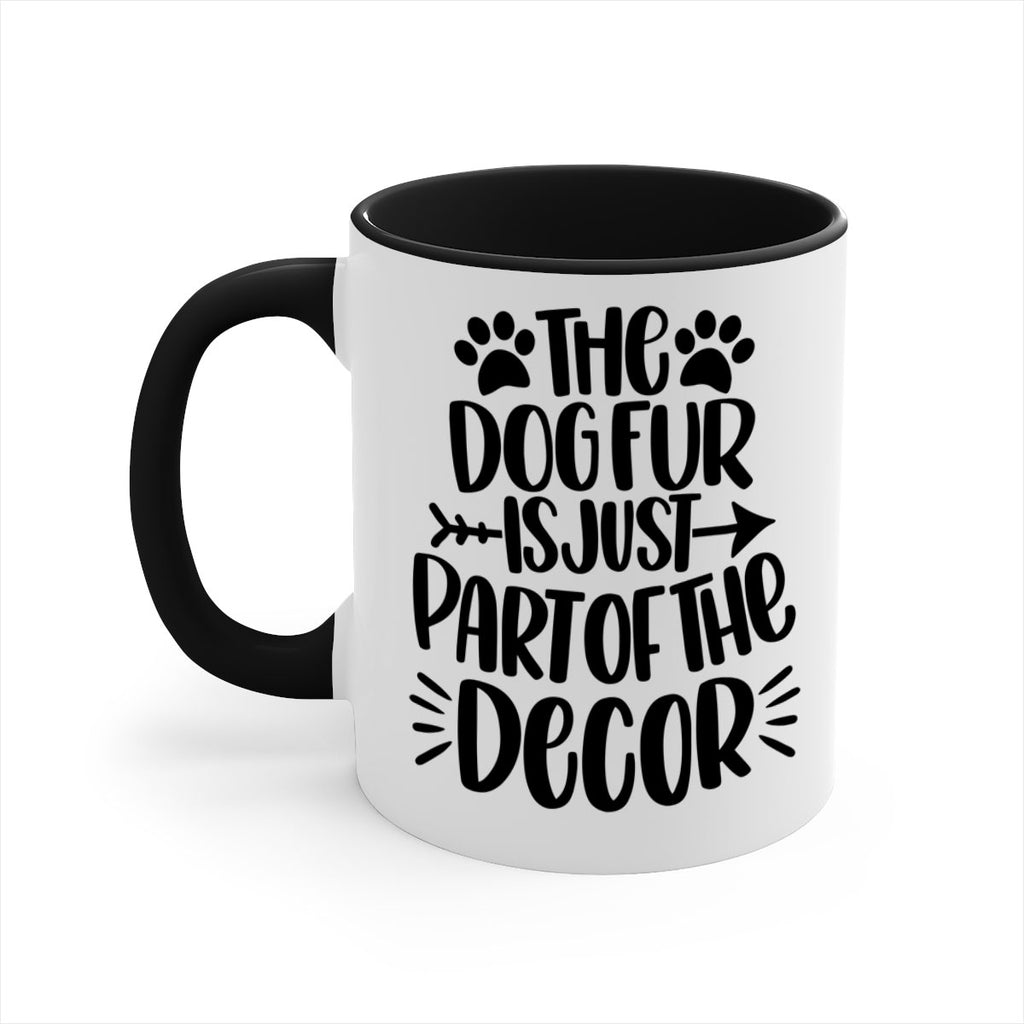 The Dog Fur Is Just Part Of The Decor Style 8#- Dog-Mug / Coffee Cup
