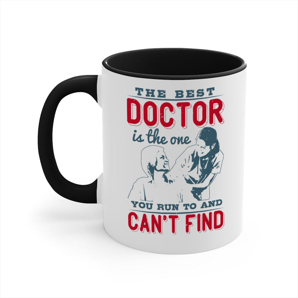 The best doctor is the one you run to and cant find Style 24#- medical-Mug / Coffee Cup