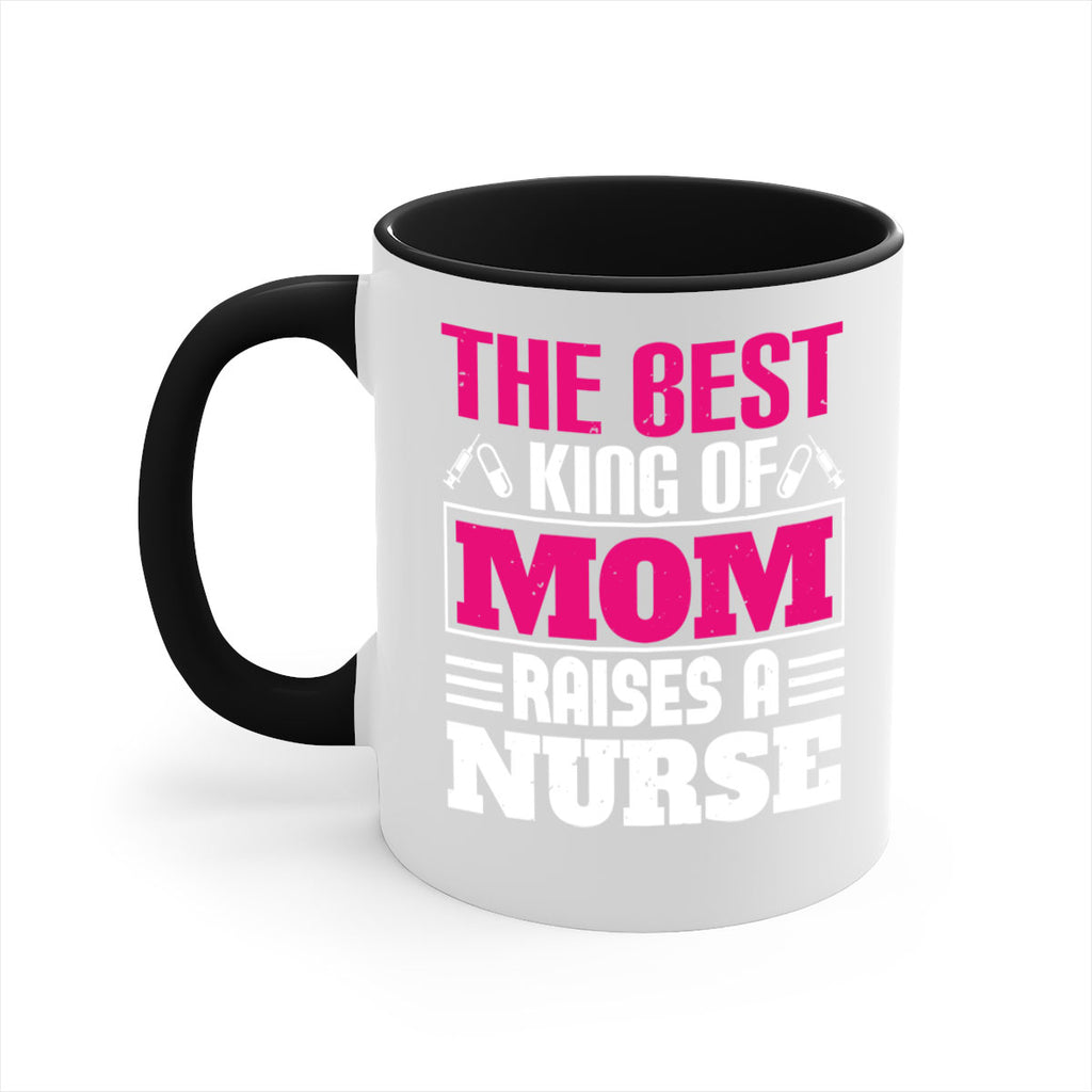 The best king of mom raises a nurse Style 244#- nurse-Mug / Coffee Cup
