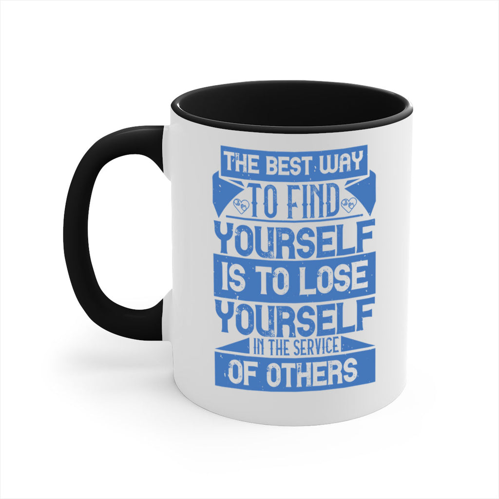 The best way to find yourself is to lose yourself in the service of others Style 25#-Volunteer-Mug / Coffee Cup