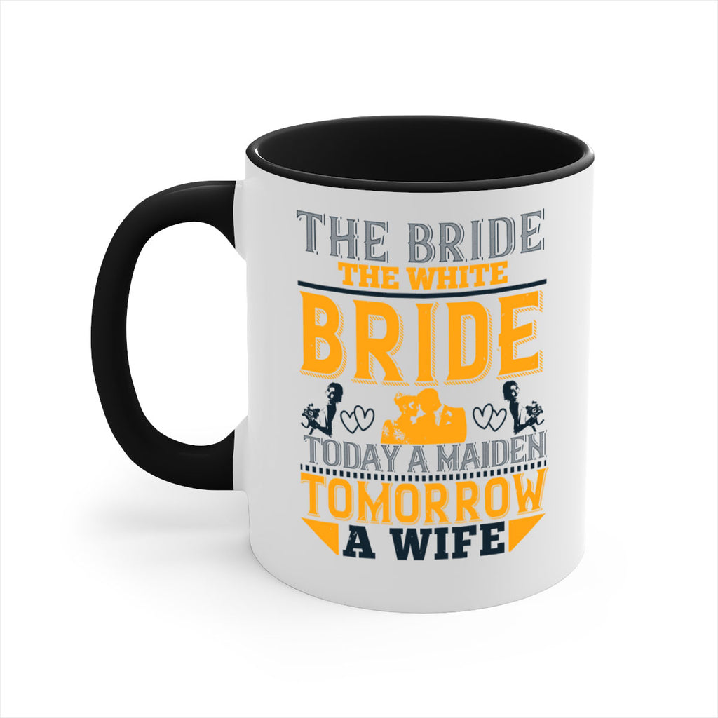 The bride the white bride today a maiden tomorrow a wife 30#- bride-Mug / Coffee Cup