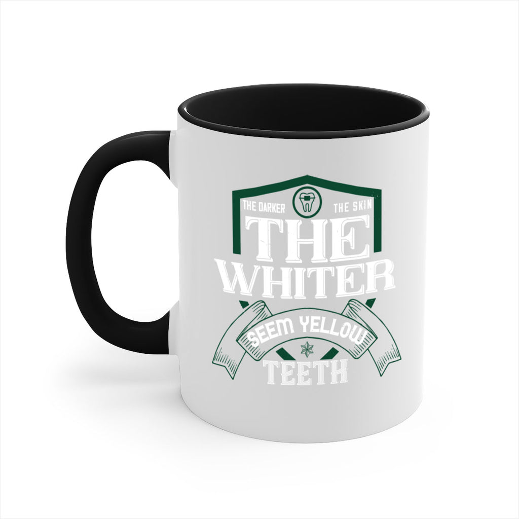 The darker the skin the whiter seem yellow teeth Style 16#- dentist-Mug / Coffee Cup