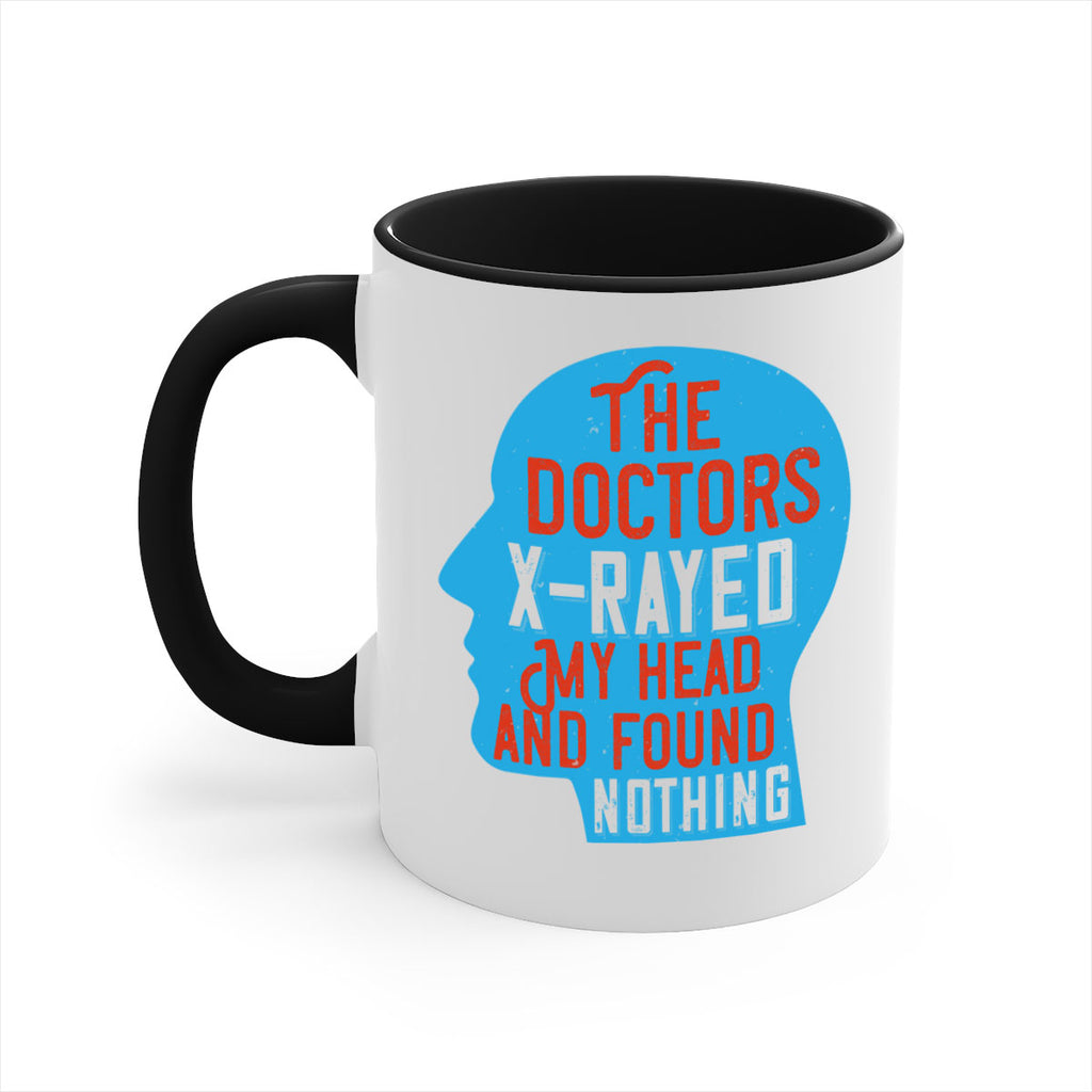 The doctors xrayed my head and found nothing Style 23#- medical-Mug / Coffee Cup