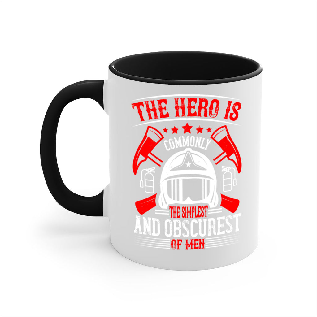 The hero is commonly the simplest and obscurest of men Style 22#- fire fighter-Mug / Coffee Cup