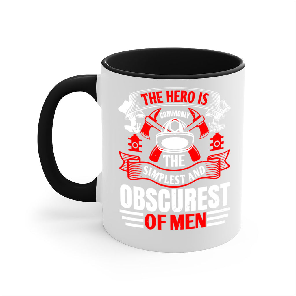 The hero is commonly the simplest and obscurest of men Style 24#- fire fighter-Mug / Coffee Cup