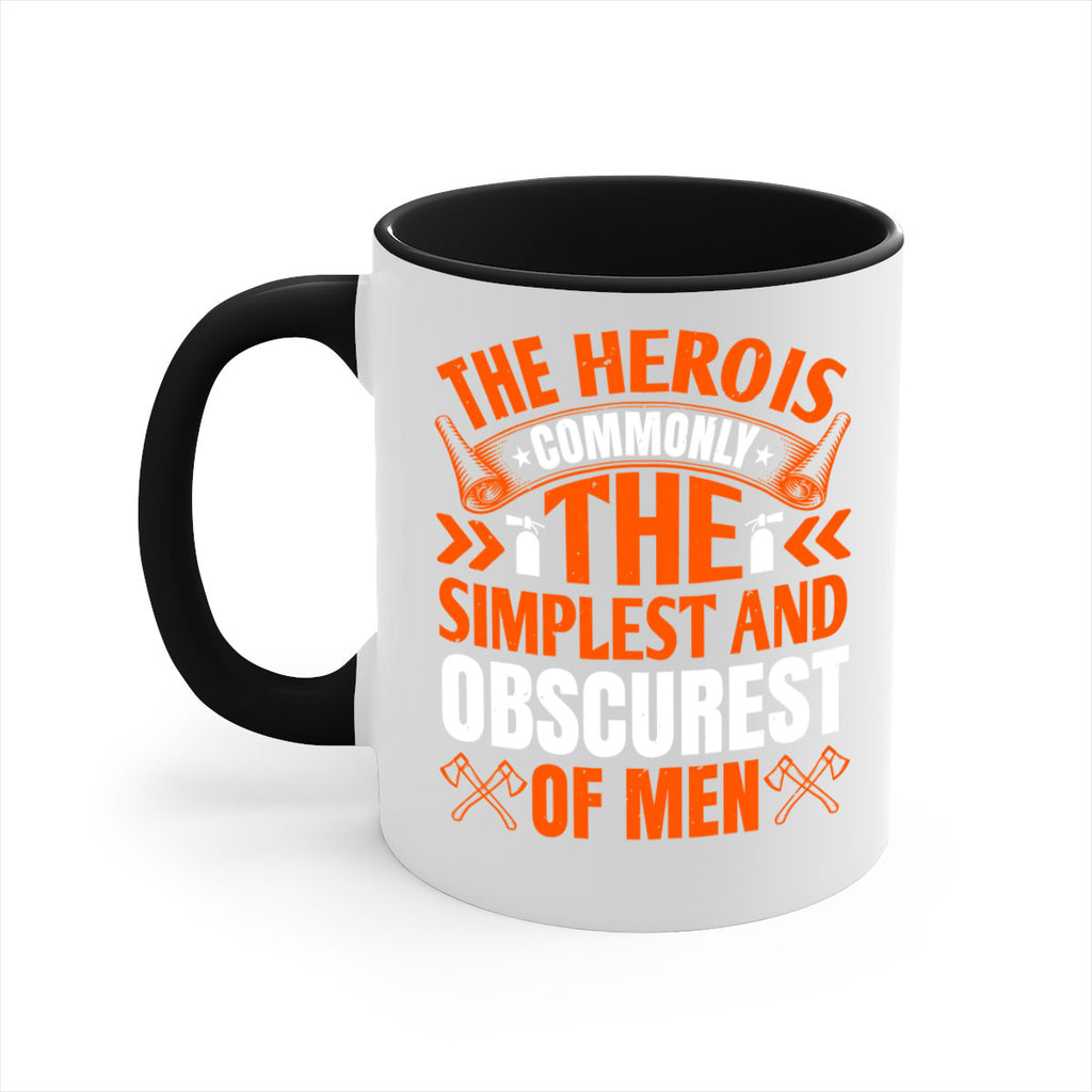 The hero is commonly the simplest and obscurest of men Style 26#- fire fighter-Mug / Coffee Cup