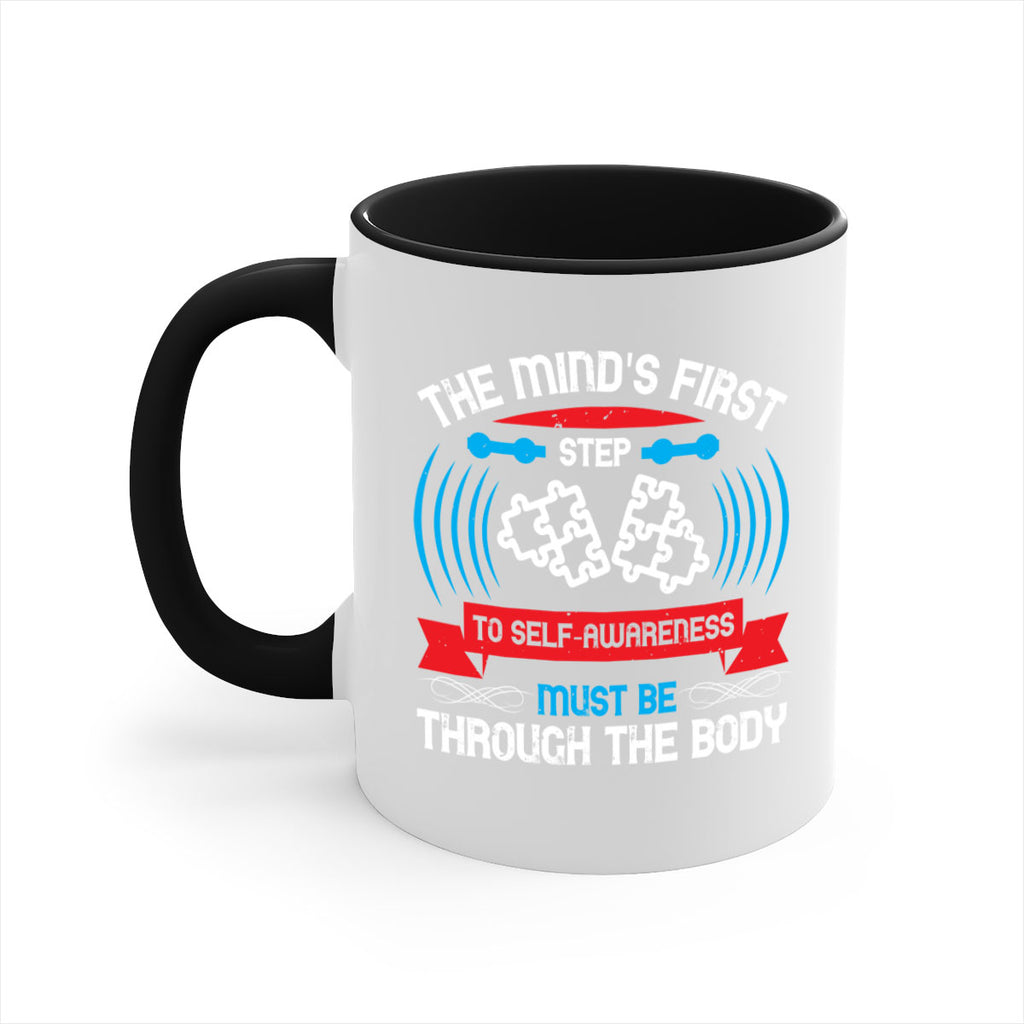 The minds first step to selfawareness must be through the body Style 19#- Self awareness-Mug / Coffee Cup