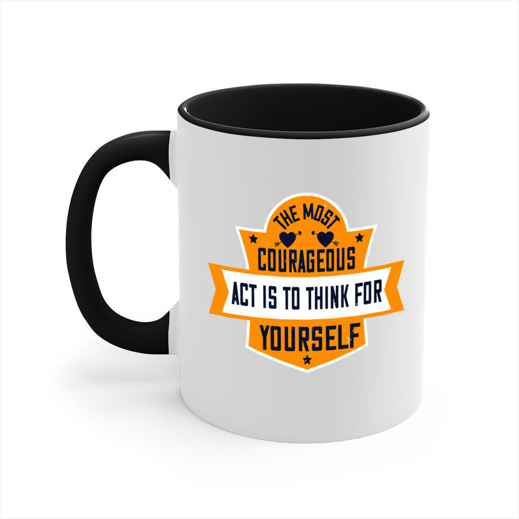 The most courageous act is to think for yourself Style 29#- World Health-Mug / Coffee Cup
