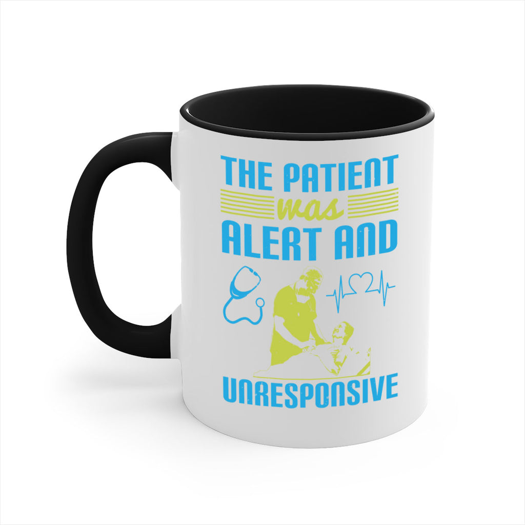 The patient was alert and unresponsive Style 16#- medical-Mug / Coffee Cup