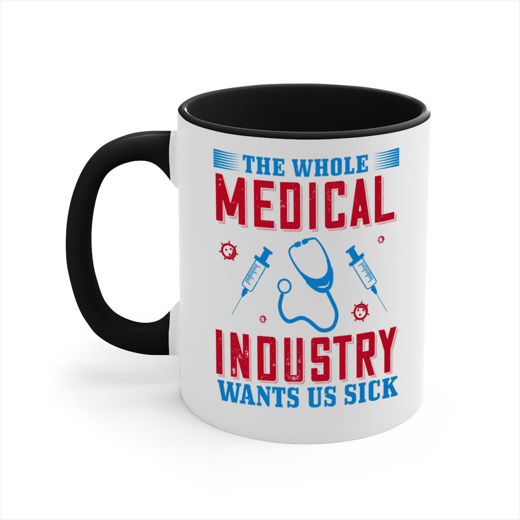 The whole medical industry wants us sick Style 14#- medical-Mug / Coffee Cup