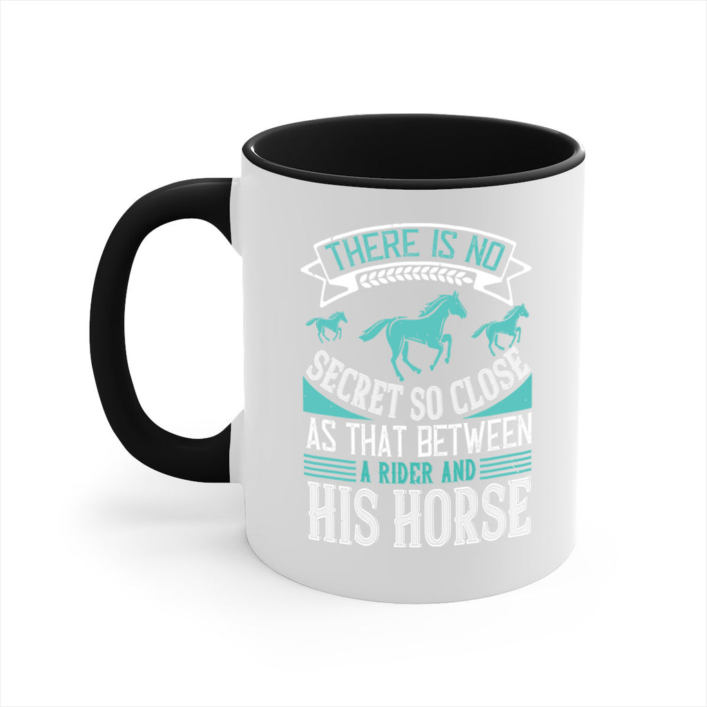 There is no secret so close as that between a rider and his horse Style 17#- horse-Mug / Coffee Cup