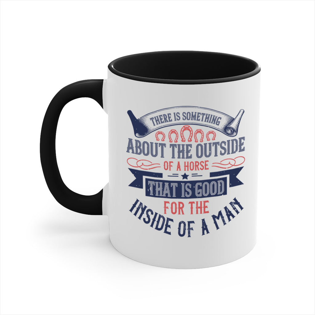 There is something about the outside of a horse that is good for the inside of a man Style 16#- horse-Mug / Coffee Cup