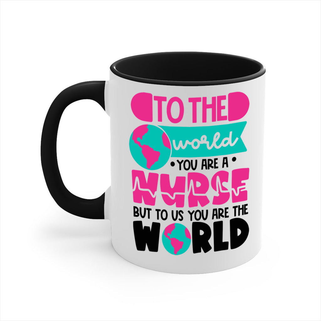 To The World You Are A Nurse But To Us You Are The World Style Style 17#- nurse-Mug / Coffee Cup