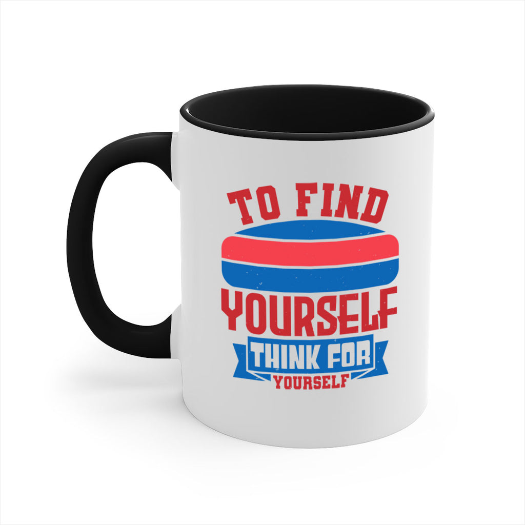 To find yourself think for yourself Style 47#- 4th Of July-Mug / Coffee Cup