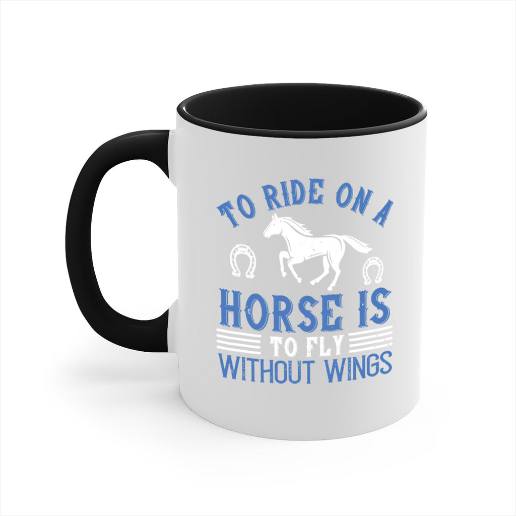 To ride on a horse is to fly without wings Style 15#- horse-Mug / Coffee Cup
