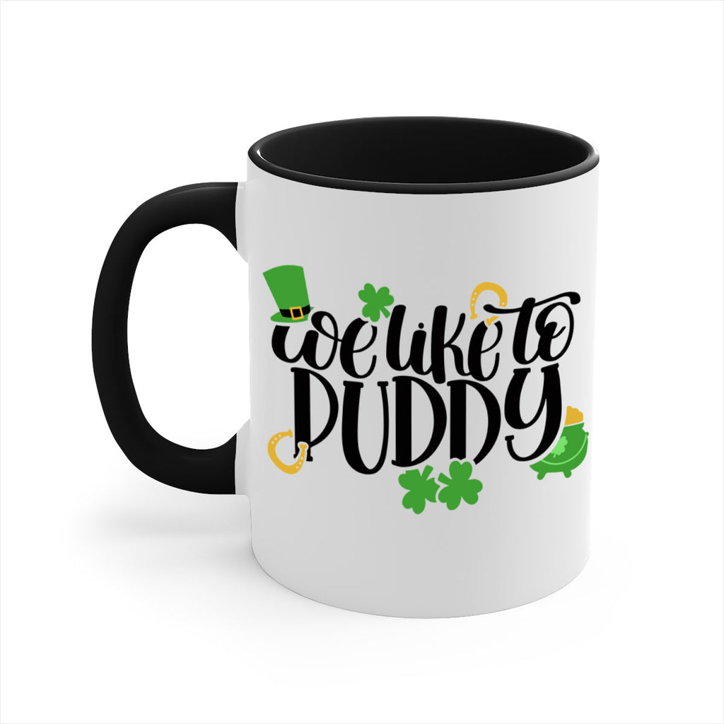 We Like To Puddy Style 17#- St Patricks Day-Mug / Coffee Cup