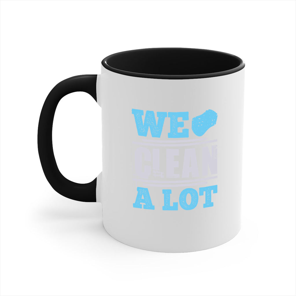 We clean a lot Style 11#- cleaner-Mug / Coffee Cup