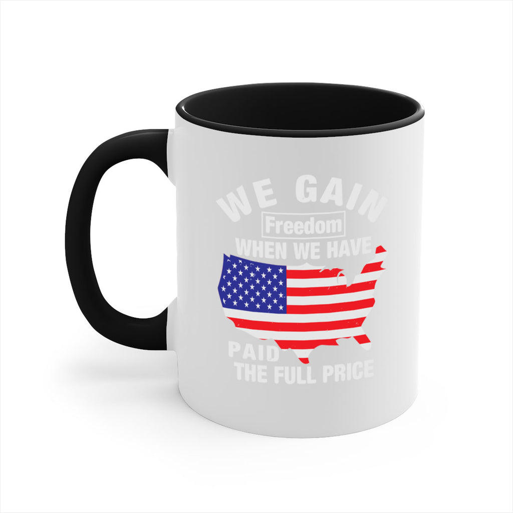 We gain freedom when we have paid the full price Style 51#- 4th Of July-Mug / Coffee Cup
