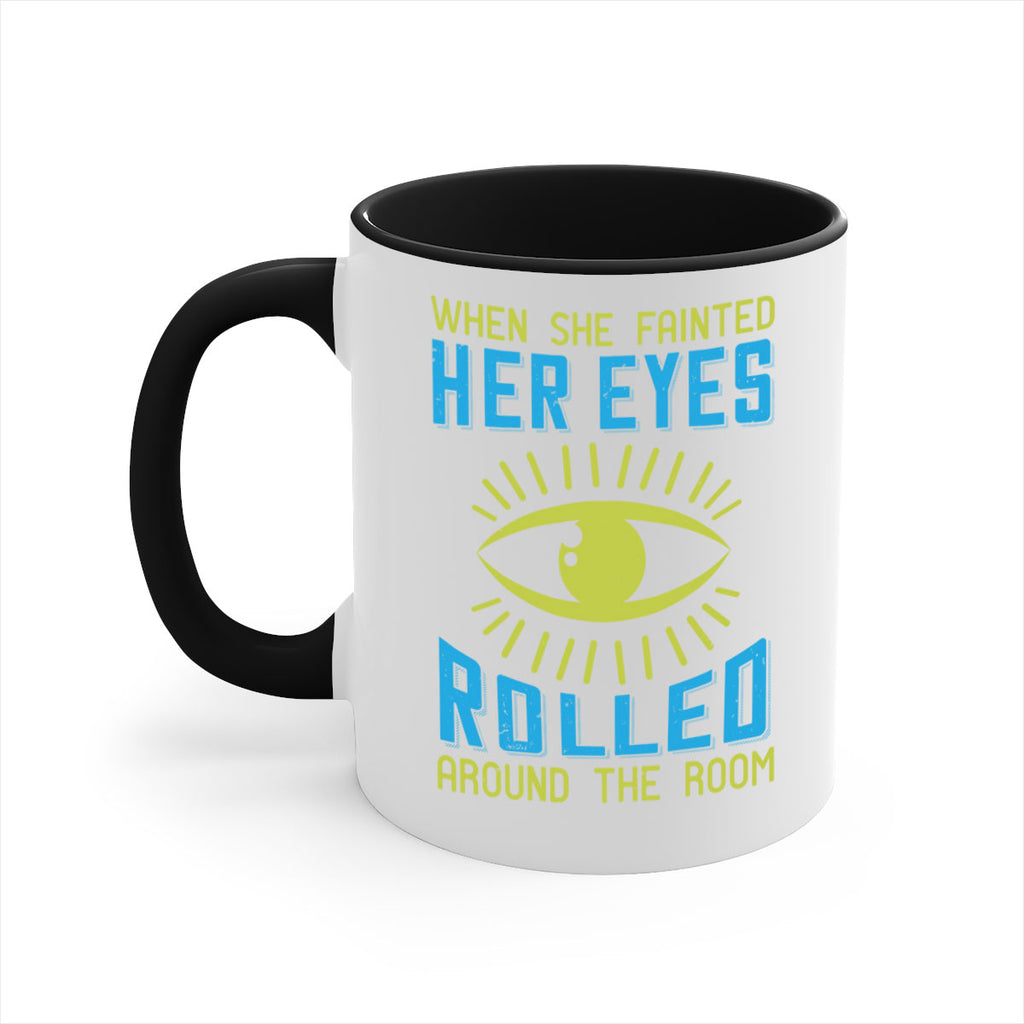 When she fainted her eyes rolled around the room Style 10#- medical-Mug / Coffee Cup