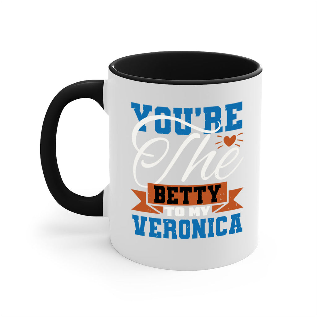 You’re the Betty to my Veronica Style 13#- best friend-Mug / Coffee Cup