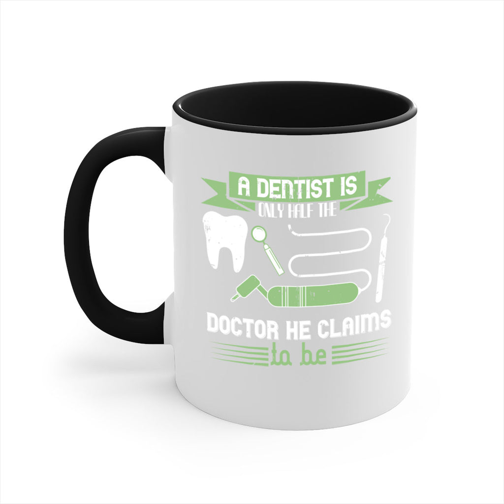 “A dentist is only half the Style 5#- dentist-Mug / Coffee Cup