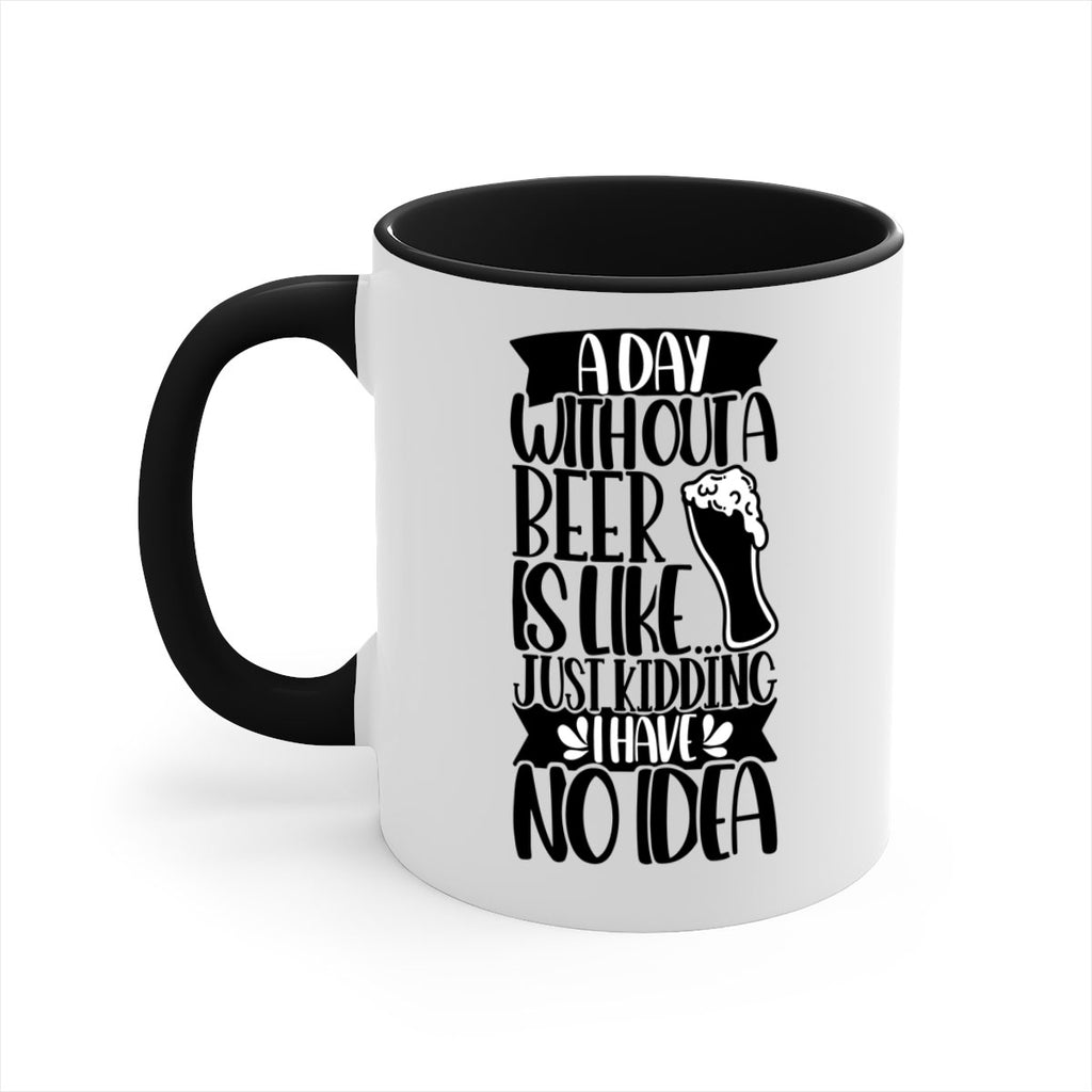 a day without a beer is like 51#- beer-Mug / Coffee Cup