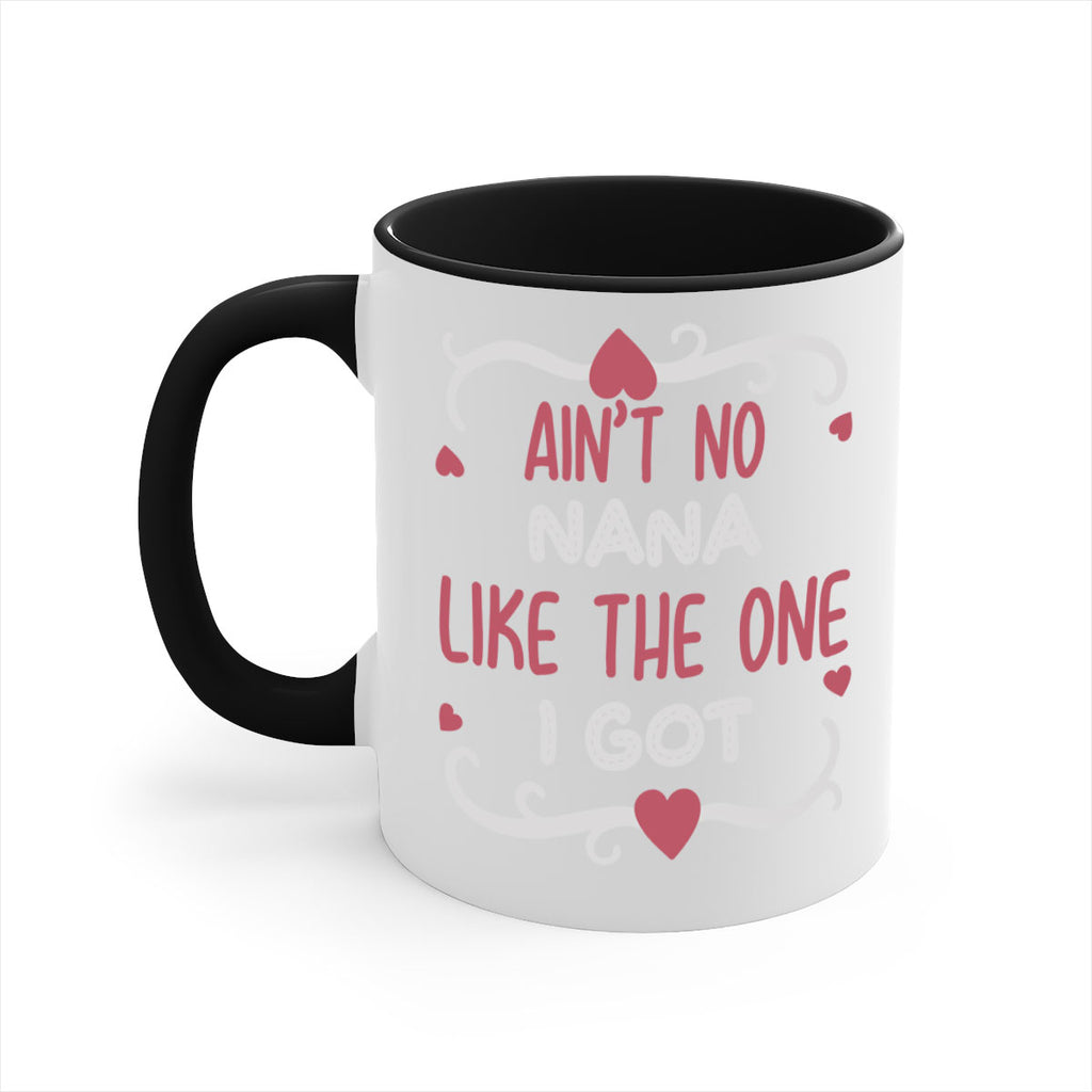 ain’t no nana like the one i got 226#- mom-Mug / Coffee Cup
