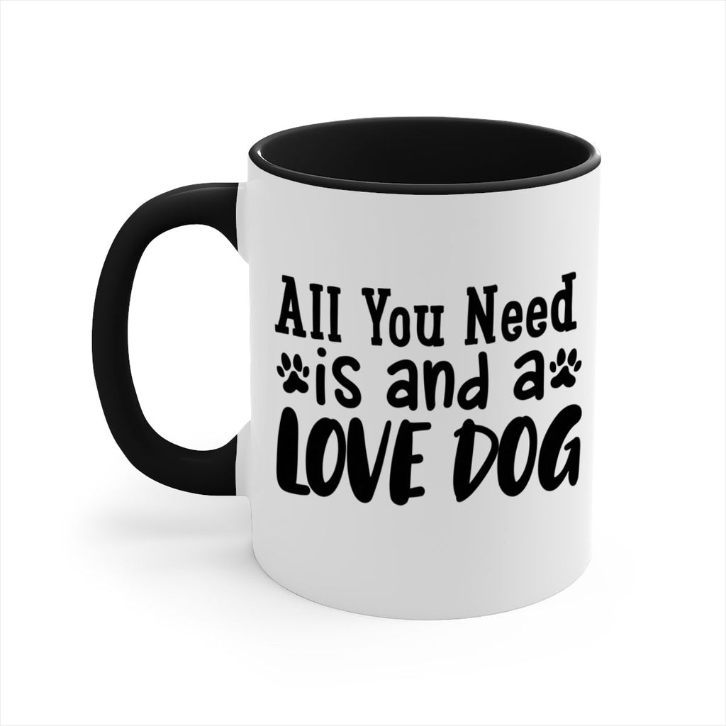 all you need is and a love dog Style 127#- Dog-Mug / Coffee Cup