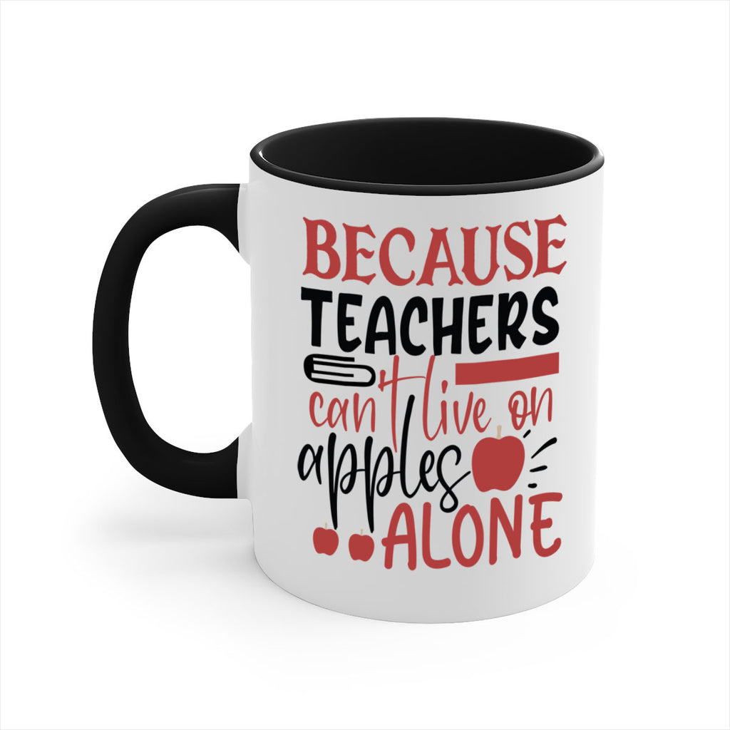 because teachers cant live on apples alone Style 191#- teacher-Mug / Coffee Cup