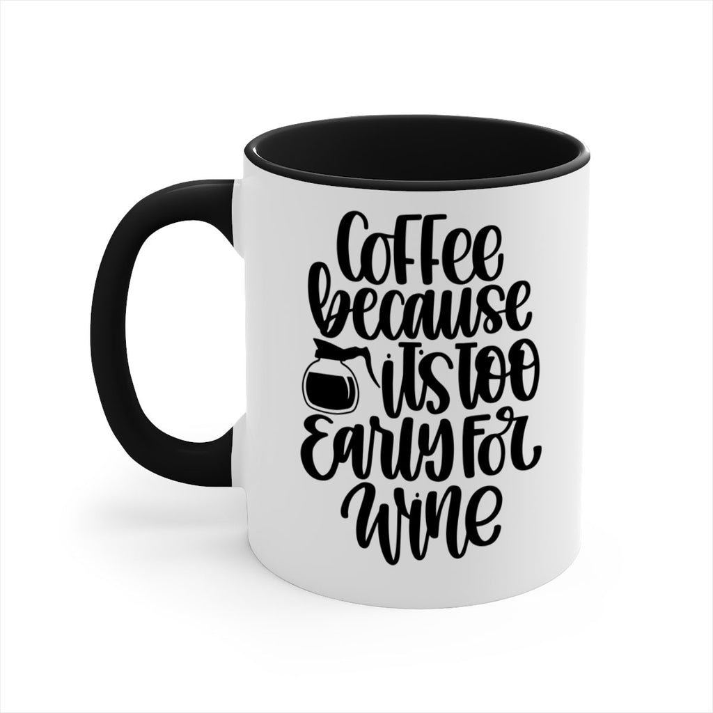 coffee because its too 173#- coffee-Mug / Coffee Cup