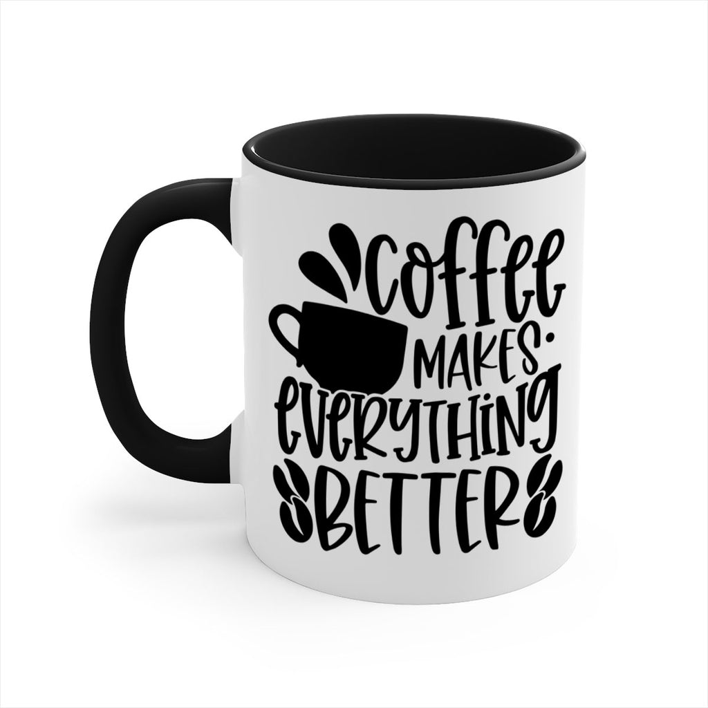 coffee makes everything better 147#- coffee-Mug / Coffee Cup