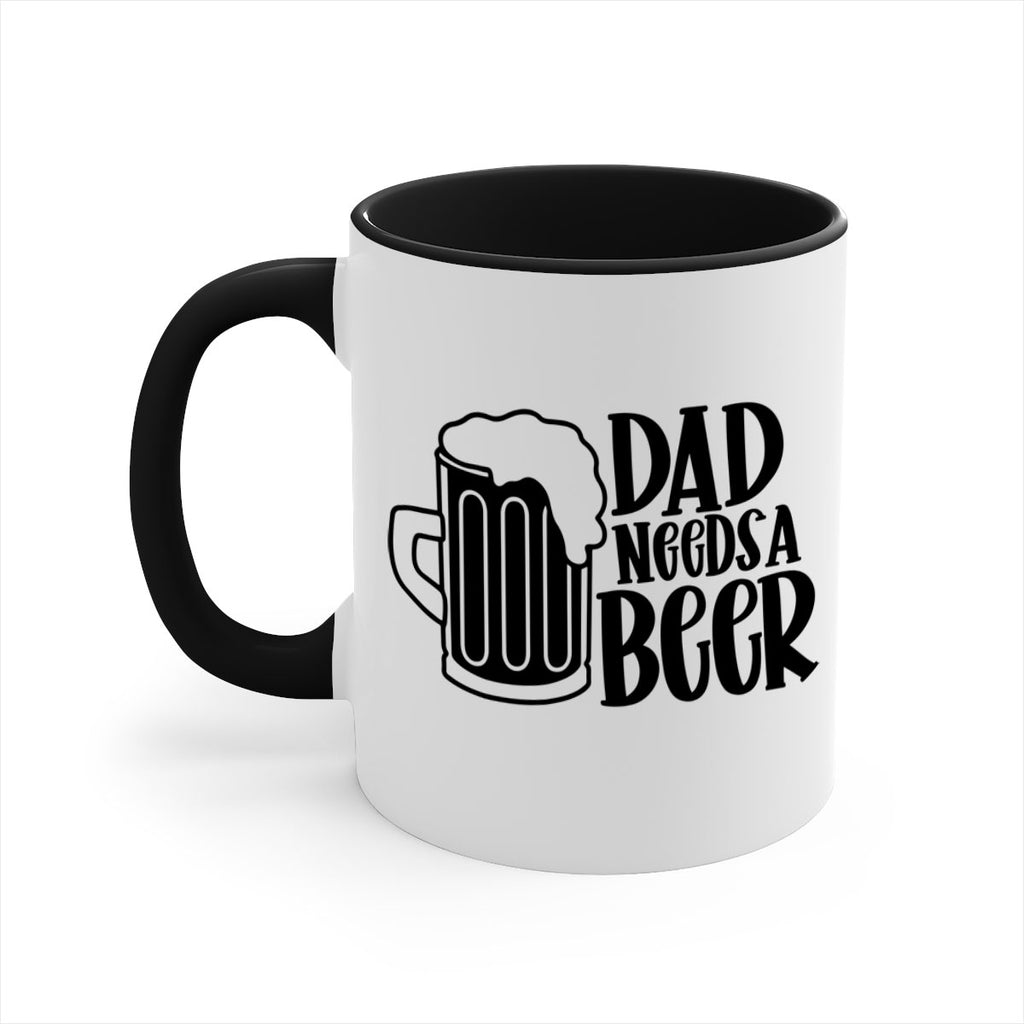 dad needs a beer 40#- beer-Mug / Coffee Cup