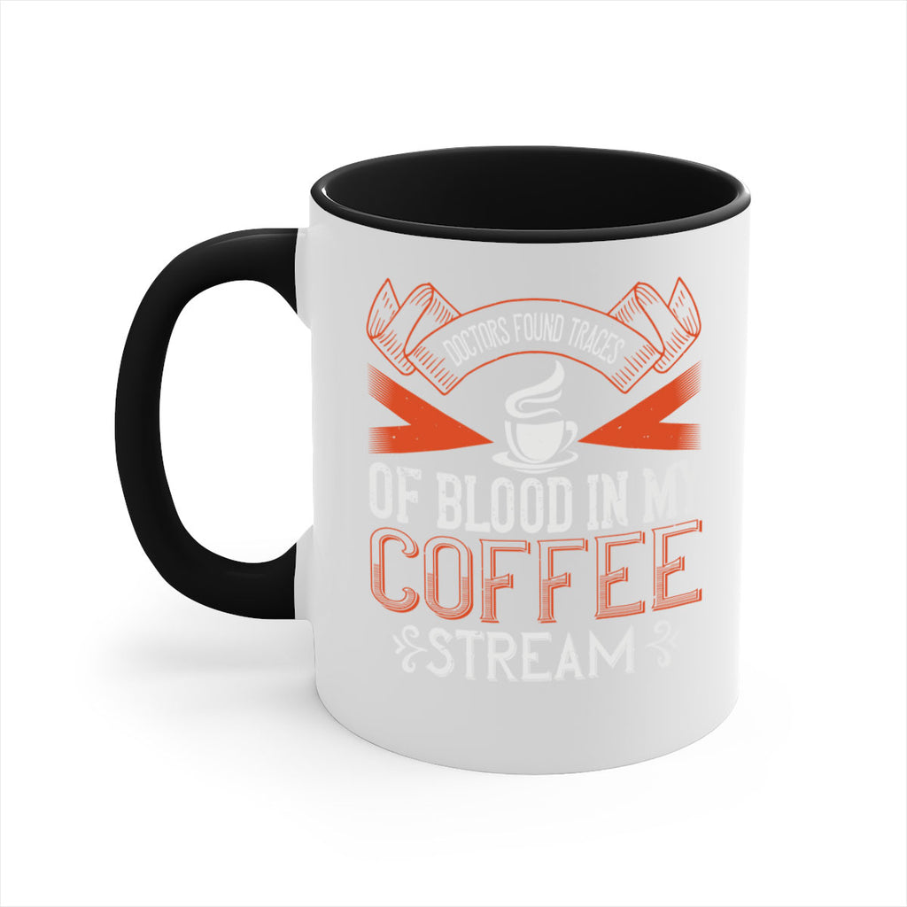 doctors found traces of blood in my coffee stream 269#- coffee-Mug / Coffee Cup