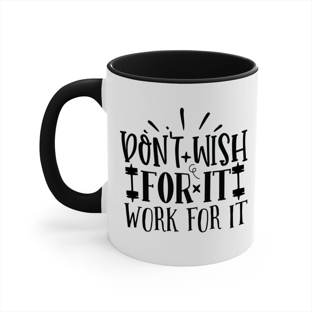 dont wish for it work for it Style 121#- motivation-Mug / Coffee Cup
