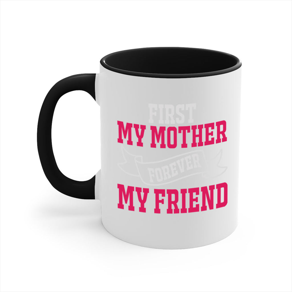 first my mother forever my friend 180#- mom-Mug / Coffee Cup