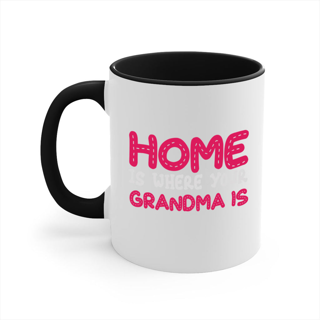 home is where your grandma is 168#- mom-Mug / Coffee Cup