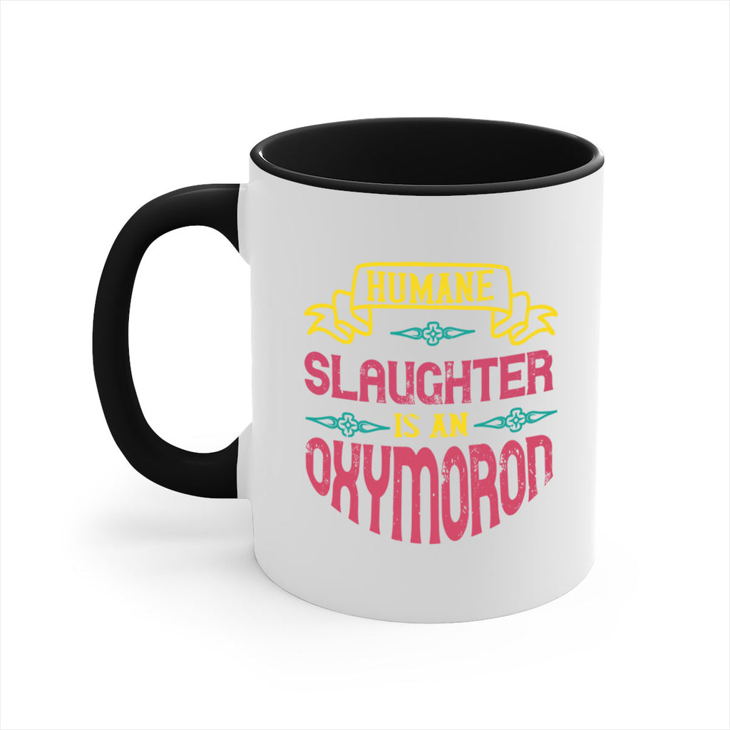 humane slaughter is an oxymoron 134#- vegan-Mug / Coffee Cup