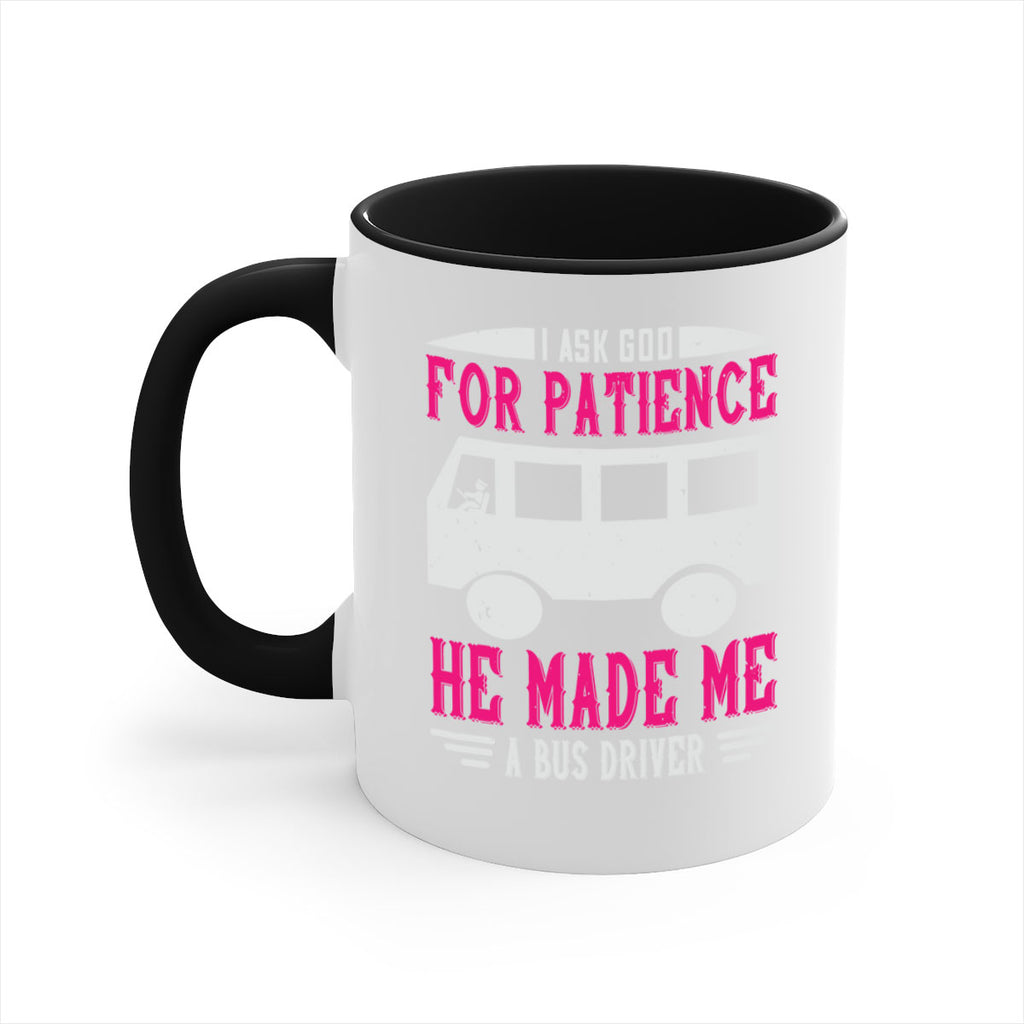 i ask god for patience he made me a bus driver Style 33#- bus driver-Mug / Coffee Cup