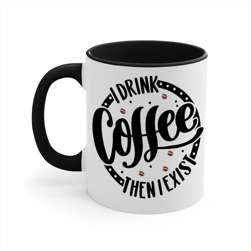 i drink coffee then i exist 106#- coffee-Mug / Coffee Cup