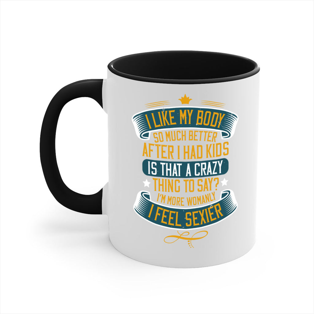 i like my body so much better after i had kids 160#- mom-Mug / Coffee Cup