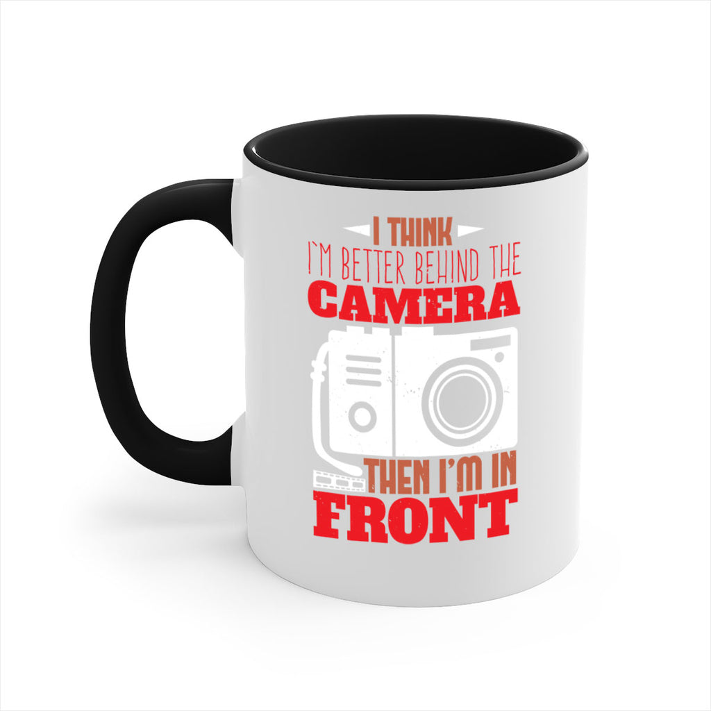i think im better behind the camera 28#- photography-Mug / Coffee Cup