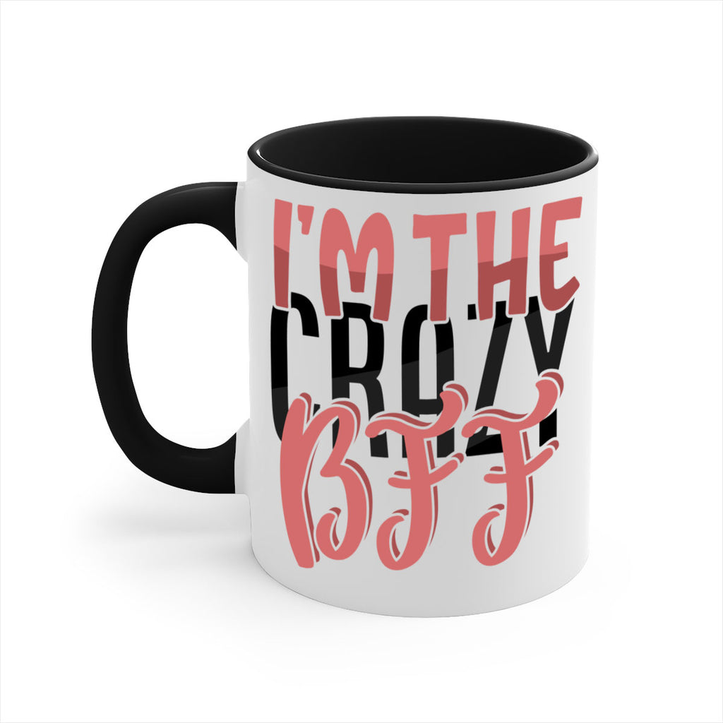 im the crazy bff Style 48#- best friend-Mug / Coffee Cup
