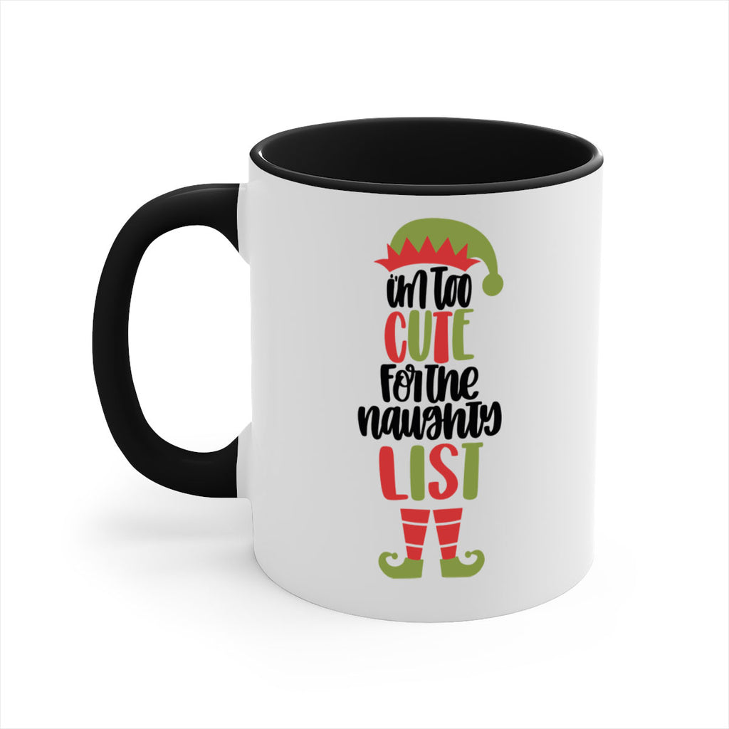 im too cute for the naughty list 126#- christmas-Mug / Coffee Cup