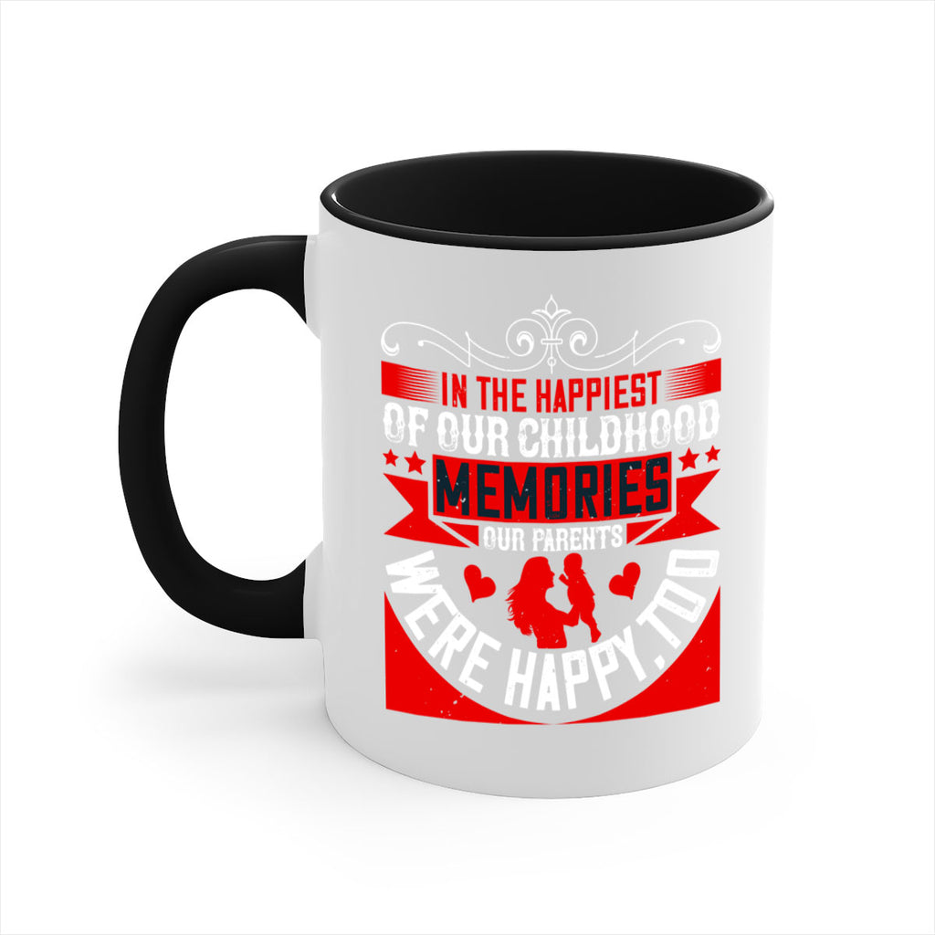 in the happiest of our childhood memories our parents were happy too 45#- parents day-Mug / Coffee Cup