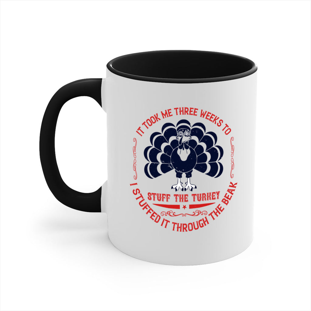it took me three weeks to stuff the turkey i stuffed it through the beak 27#- thanksgiving-Mug / Coffee Cup