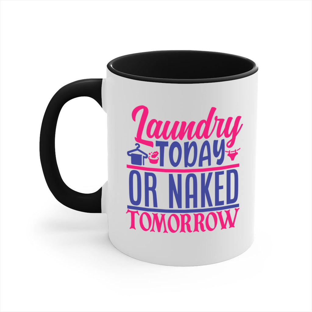 laundry today or naked tomorrow 4#- laundry-Mug / Coffee Cup