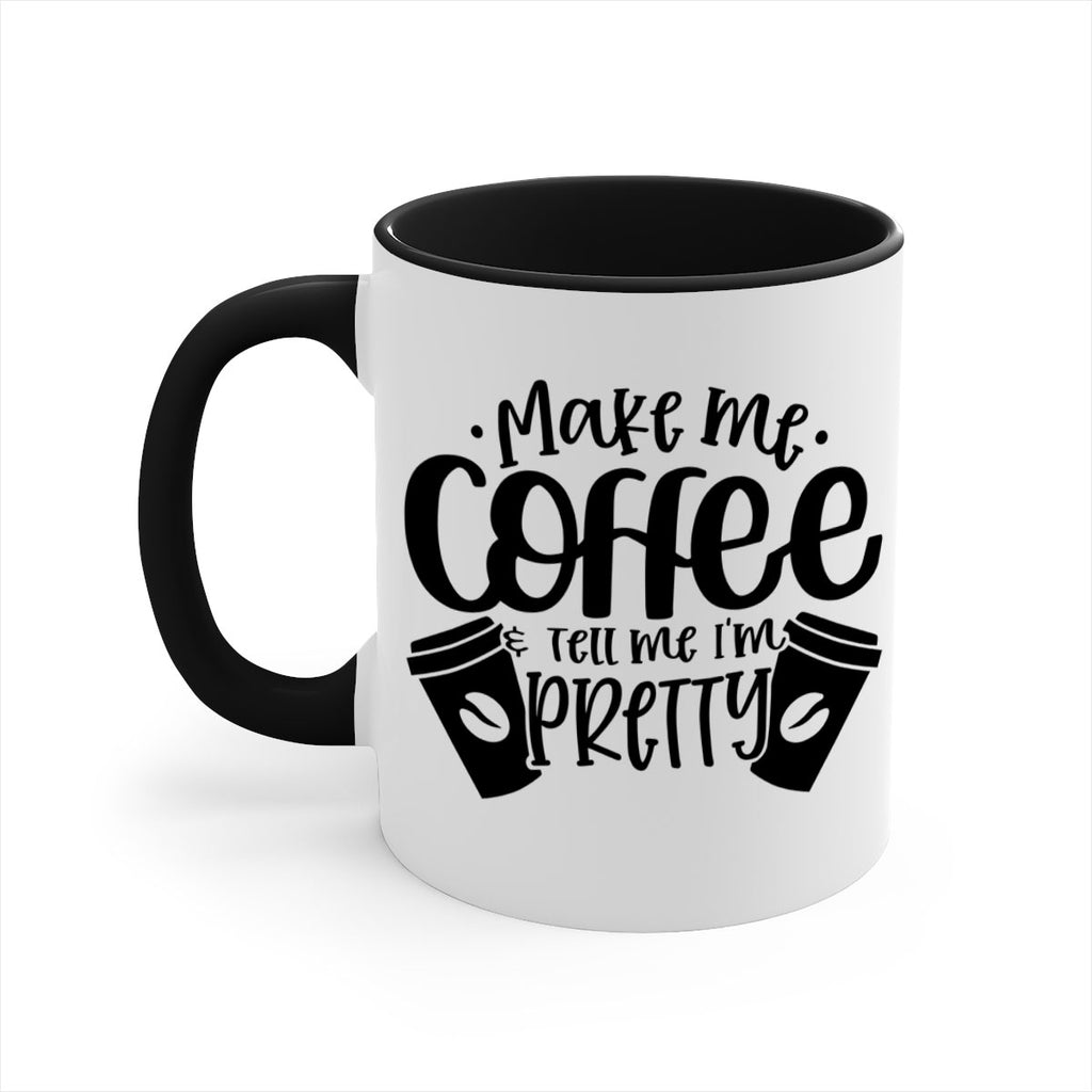 make me tell me im pretty 1#- drinking-Mug / Coffee Cup