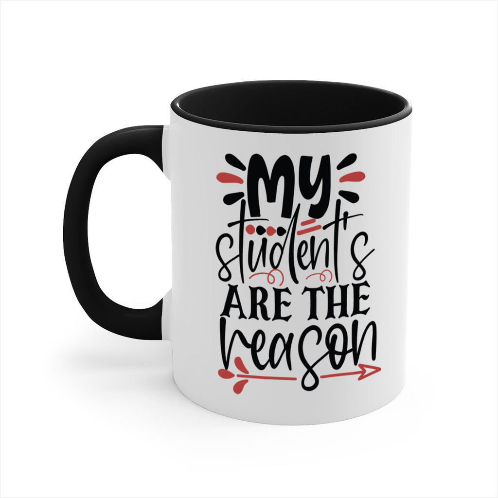 my students are the reason Style 173#- teacher-Mug / Coffee Cup