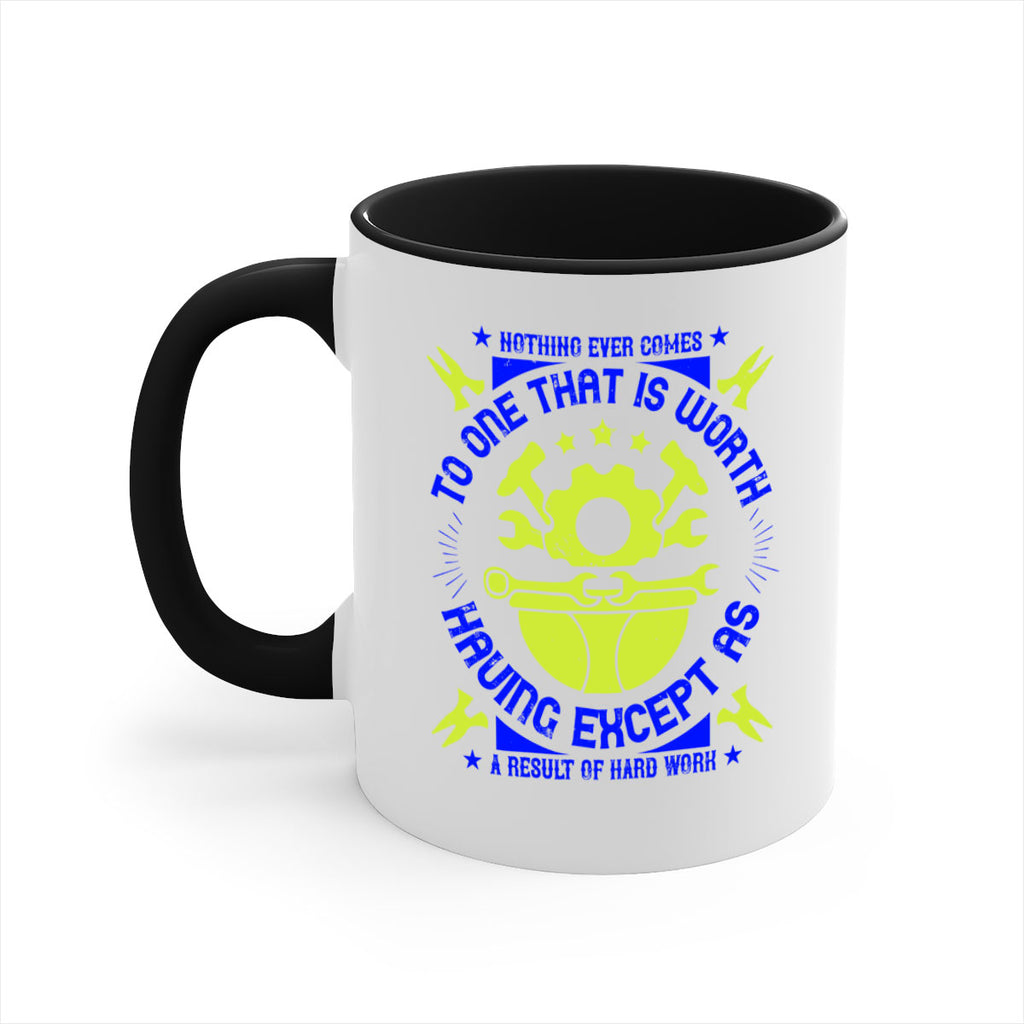 nothing ever comes to one that is worth having except as a result of hard work 3#- labor day-Mug / Coffee Cup