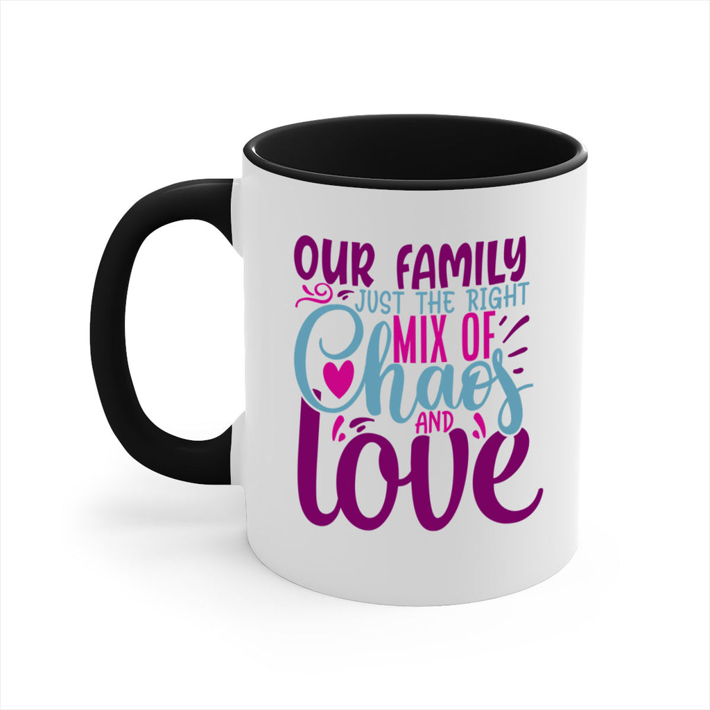 our family just the right mix of chaos love 21#- Family-Mug / Coffee Cup